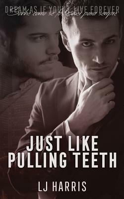 Just Like Pulling Teeth by L. J. Harris