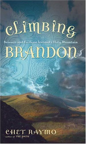 Climbing Brandon: Science and Faith on Ireland's Holy Mountain by Chet Raymo