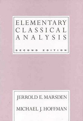 Elementary Classical Analysis by Jerrold E. Marsden, Michael J. Hoffman
