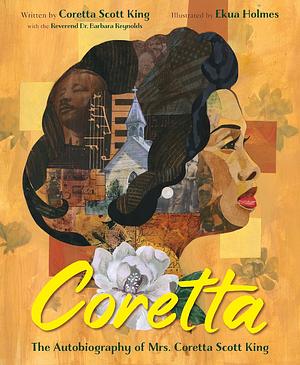 Coretta: The Autobiography of Mrs. Coretta Scott King by Reverend Dr. Barbara Reynolds, Coretta Scott King