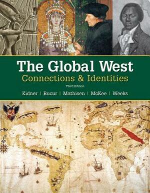 The Global West: Connections & Identities by Frank L. Kidner, Ralph Mathisen, Maria Bucur