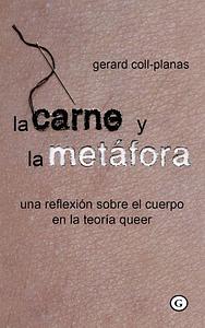 La carne y la metáfora: Una reflexión sobre el cuerpo en la teoría queer by Gerard Coll-Planas
