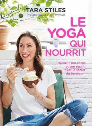 Le Yoga qui nourrit by Tara Stiles