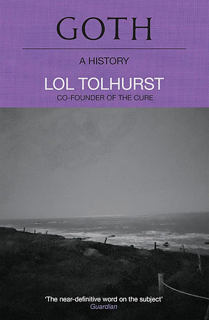 Goth: A History by Lol Tolhurst