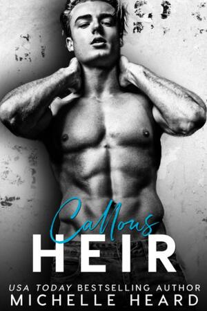 Callous Heir by Michelle Heard