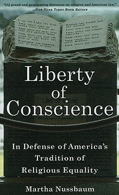 Liberty of Conscience: In Defense of America's Tradition of Religious Equality by Martha C. Nussbaum