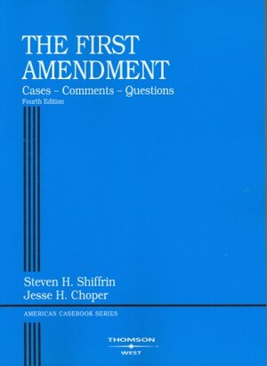 First Amendment: Cases, Comments, Questions. by Jesse H. Choper