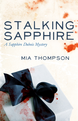 Stalking Sapphire: A Sapphire DuBois Mystery by Mia Thompson
