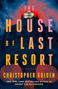 The House of Last Resort by Christopher Golden