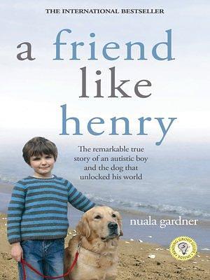A Friend like Henry by Nuala Gardner