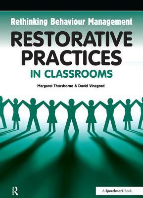 Restorative Practices in Classrooms by David Vinegrad, Margaret Thorsborne
