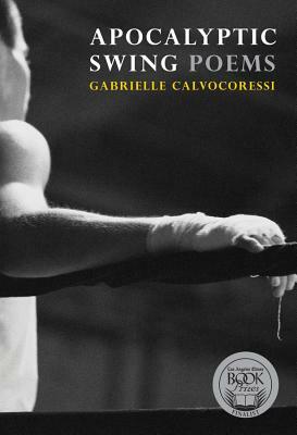 Apocalyptic Swing: Poems by Gabrielle Calvocoressi