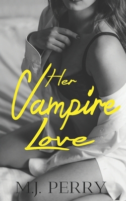 Her Vampire Love: (Vampire Love) by M. J. Perry