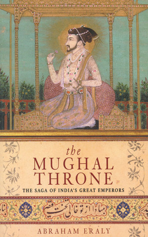 The Mughal Throne by Abraham Eraly