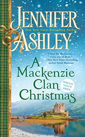 A Mackenzie Clan Christmas: A Mackenzie Yuletide/A Mackenzie Clan Gathering by Jennifer Ashley