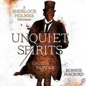 Unquiet Spirits: Whisky, Ghosts, Murder by Bonnie Macbird