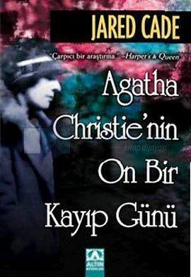 Agatha Christie'nin Kayıp On Bir Günü by Jared Cade, Jared Cade