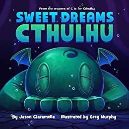 Sweet Dreams Cthulhu by Tyler James, Jason Ciaramella
