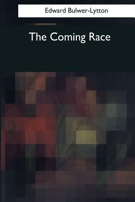 The Coming Race by Edward Bulwer-Lytton