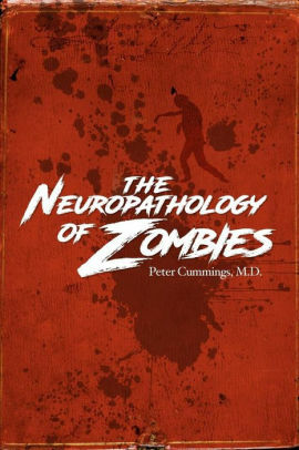 The Neuropathology of Zombies by Peter Cummings