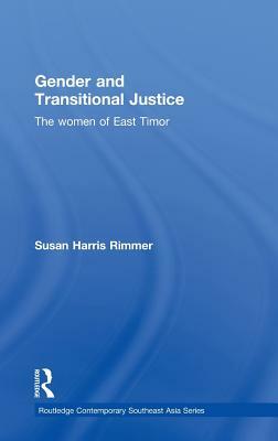 Gender and Transitional Justice: The Women of East Timor by Susan Harris Rimmer