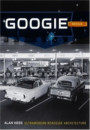 Googie Redux: Ultramodern Roadside Architecture by Alan Hess