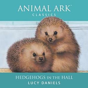 Hedgehogs in the Hall by Lucy Daniels