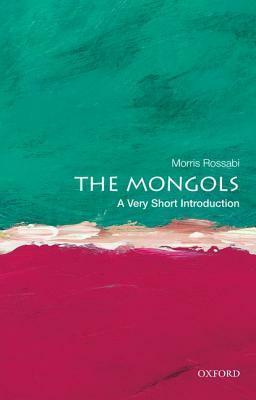 The Mongols: A Very Short Introduction by Morris Rossabi