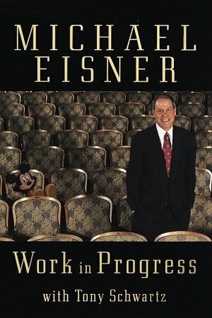 Work In Progress by Michael D. Eisner, Tony Schwartz