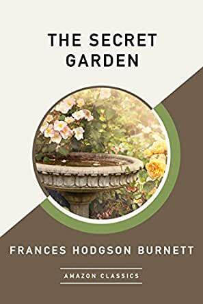 The Secret Garden (AmazonClassics Edition) by Frances Hodgson Burnett