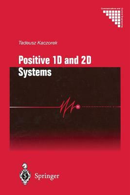 Positive 1d and 2D Systems by Tadeusz Kaczorek