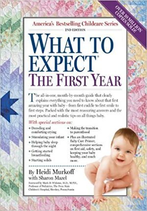 What to Expect the First Year by Heidi Murkoff