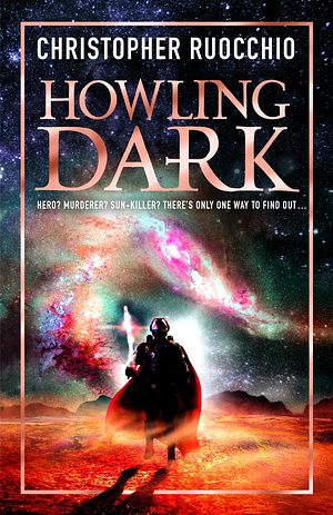 Howling Dark by Christopher Ruocchio
