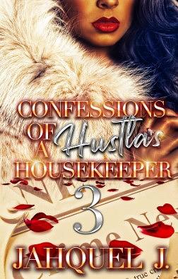 Confessions of a Hustla's Housekeeper 3 by Jahquel J.