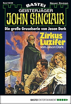 John Sinclair Gespensterkrimi - Folge 36: Zirkus Luzifer by Jason Dark