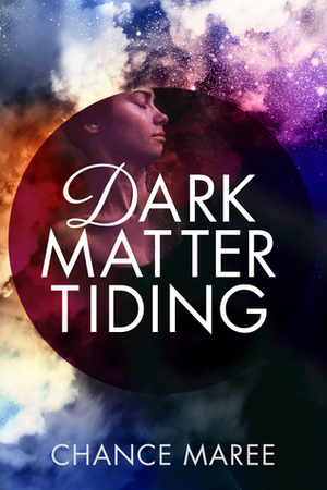 Dark Matter Tiding by Chance Maree