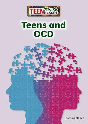 Teens and OCD by Barbara Sheen