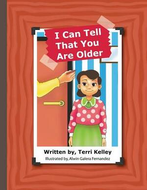 I Can Tell That You Are Older by Terri Kelley