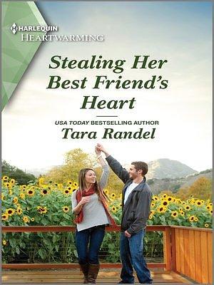 Stealing Her Best Friend's Heart by Tara Randel