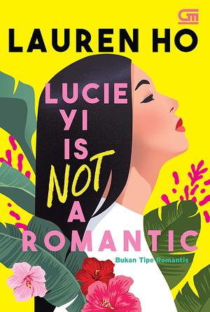 Bukan Tipe Romantis (Lucie Yi is Not a Romantic) by Lauren Ho