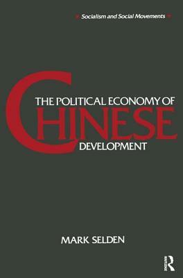 The Political Economy of Chinese Development by Mark Selden