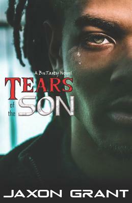 Tears of the Son by Jaxon Grant