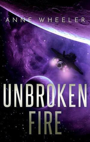 Unbroken Fire (Shadows of War, #2) by Anne Wheeler