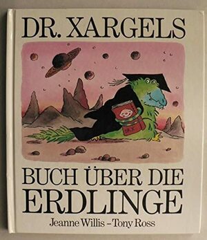 Dr Xargles Buch über die Erdlinge by Jeanne Willis