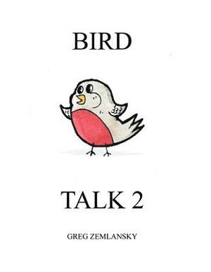 Bird Talk 2 by Greg Zemlansky