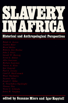 Slavery in Africa: Historical & Anthropological Perspectives by Suzanne Miers