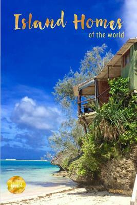 Island Homes Of The World by Amy Doak