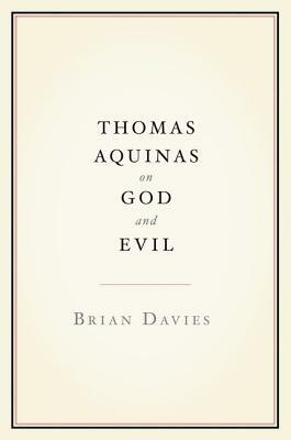 Thomas Aquinas on God and Evil by Brian Davies