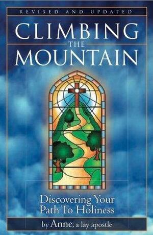 Climbing the Mountain by Anne, a lay apostle