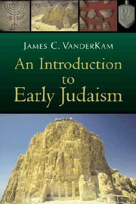 An Introduction to Early Judaism by James C. VanderKam